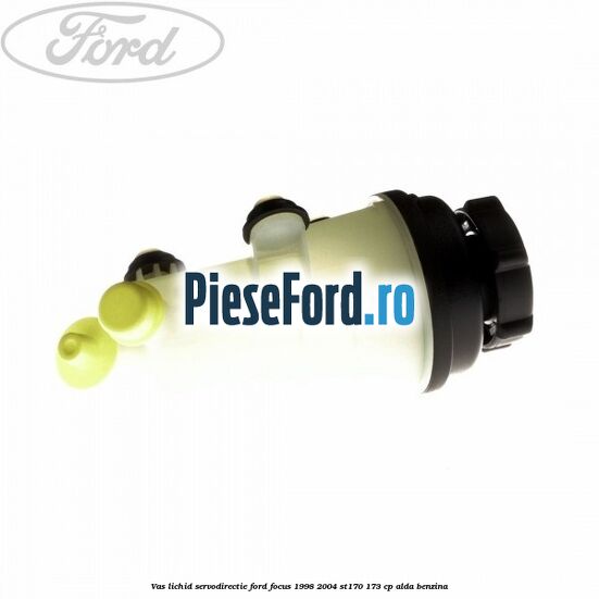 Vas lichid servodirectie Ford Focus 1998-2004 ST170 173 cp Vas lichid servodirectie Ford Focus 1998-2004 ST170 173 cp ALDA benzina
