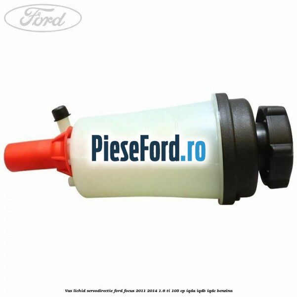 Vas lichid servodirectie Ford Focus 2011-2014 1.6 Ti 105 cp IQDA, IQDB, IQDC benzina