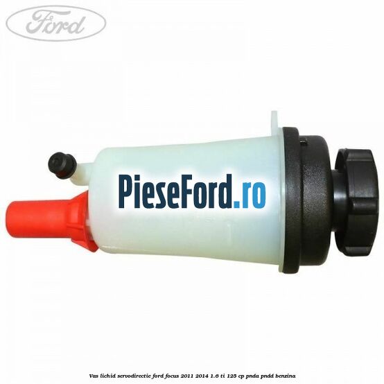 Vas lichid servodirectie Ford Focus 2011-2014 1.6 Ti 125 cp PNDA, PNDD benzina