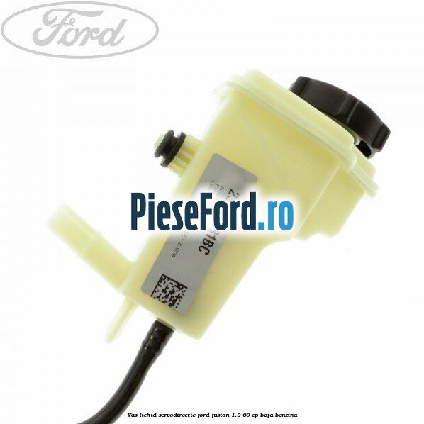 Vas lichid servodirectie Ford Fusion 1.3 60 cp BAJA benzina