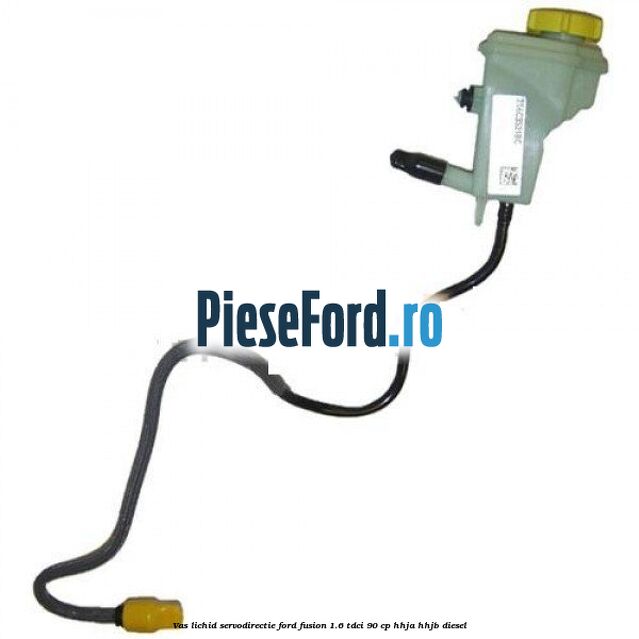 Vas lichid servodirectie Ford Fusion 1.6 TDCi 90 cp HHJA, HHJB diesel