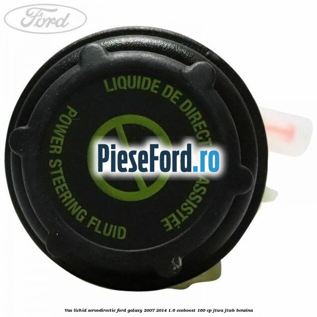 Vas lichid servodirectie Ford Galaxy 2007-2014 1.6 EcoBoost 160 cp JTWA, JTWB benzina