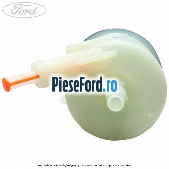 Vas lichid servodirectie Ford Galaxy 2007-2014 1.6 TDCi 115 cp T1WA, T1WB diesel