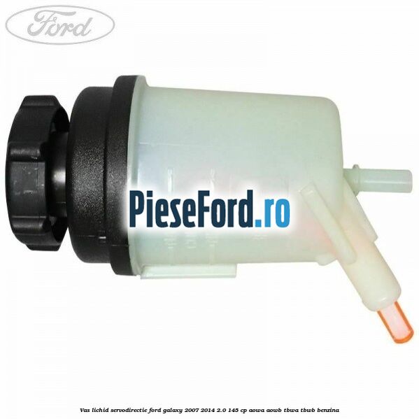 Vas lichid servodirectie Ford Galaxy 2007-2014 2.0 145 cp Vas lichid servodirectie Ford Galaxy 2007-2014 2.0 145 cp AOWA, AOWB, TBWA, TBWB benzina