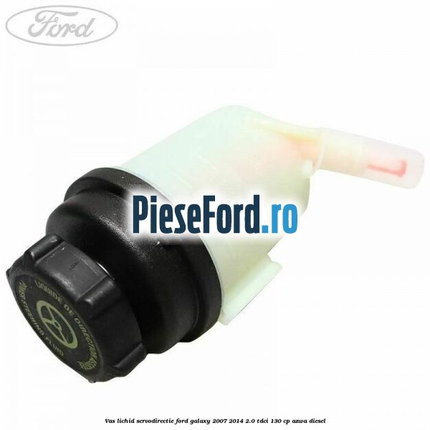 Vas lichid servodirectie Ford Galaxy 2007-2014 2.0 TDCi 130 cp AZWA diesel