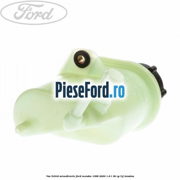 Vas lichid servodirectie Ford Mondeo 1996-2000 1.6 i 90 cp L1J benzina