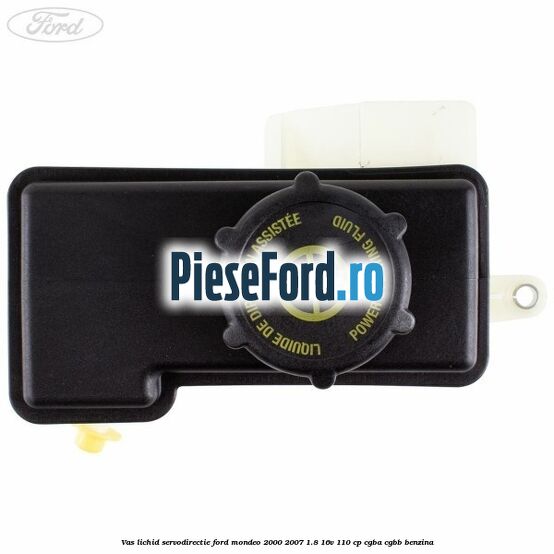 Vas lichid servodirectie Ford Mondeo 2000-2007 1.8 16V 110 cp Vas lichid servodirectie Ford Mondeo 2000-2007 1.8 16V 110 cp CGBA, CGBB benzina