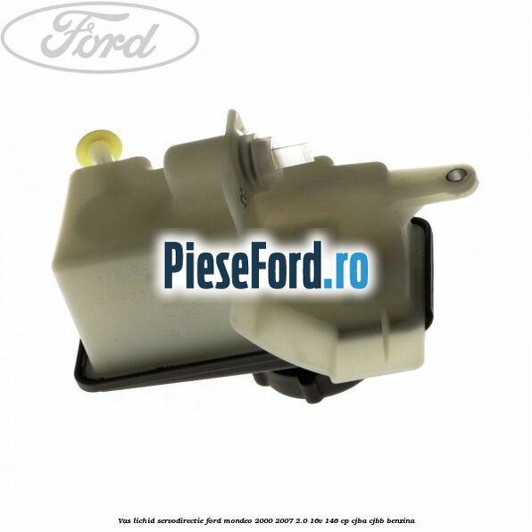 Vas lichid servodirectie Ford Mondeo 2000-2007 2.0 16V 146 cp Vas lichid servodirectie Ford Mondeo 2000-2007 2.0 16V 146 cp CJBA, CJBB benzina