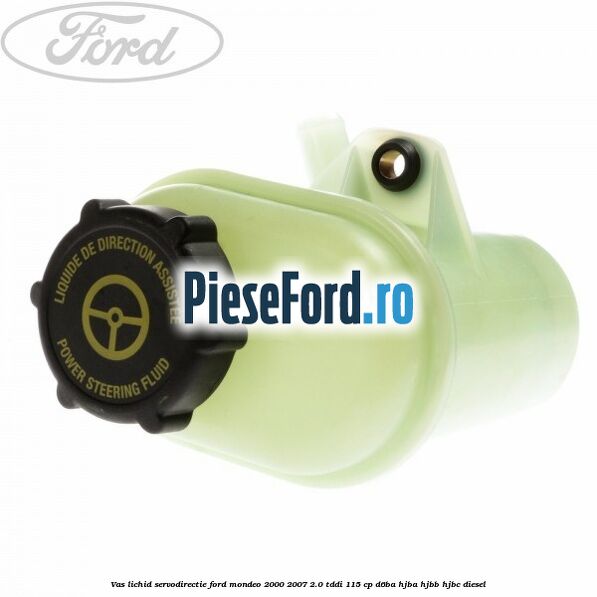 Vas lichid servodirectie Ford Mondeo 2000-2007 2.0 TDDI 115 cp D6BA, HJBA, HJBB, HJBC diesel