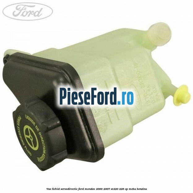 Vas lichid servodirectie Ford Mondeo 2000-2007 ST220 226 cp MEBA benzina
