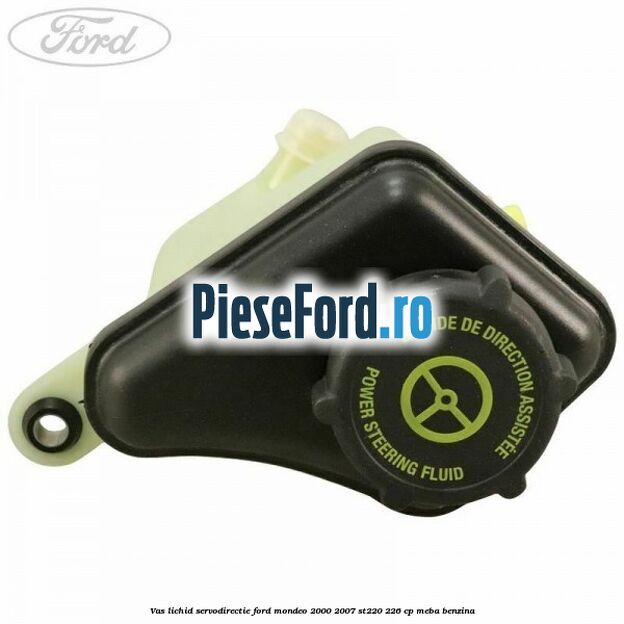Vas lichid servodirectie Ford Mondeo 2000-2007 ST220 226 cp MEBA benzina