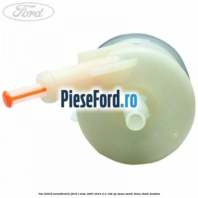 Vas lichid servodirectie Ford S-Max 2007-2014 2.0 145 cp AOWA, AOWB, TBWA, TBWB benzina