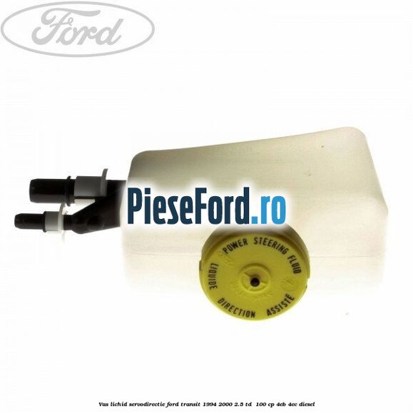 Vas lichid servodirectie Ford Transit 1994-2000 2.5 TD 100 cp Vas lichid servodirectie Ford Transit 1994-2000 2.5 TD 100 cp 4EB, 4EC diesel