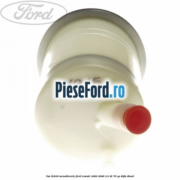 Vas lichid servodirectie Ford Transit 2000-2006 2.0 DI 75 cp D3FA diesel