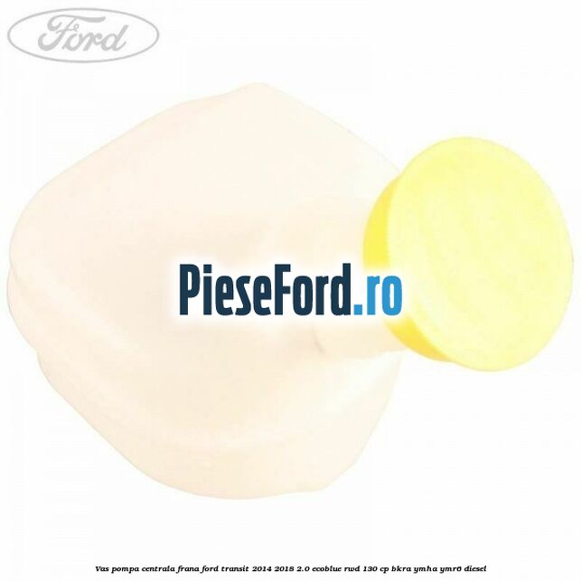 Vas pompa centrala frana Ford Transit 2014-2018 2.0 EcoBlue RWD 130 cp BKRA, YMHA, YMR6 diesel