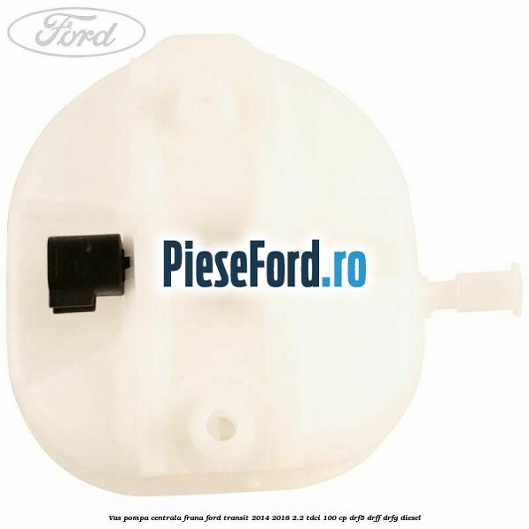 Vas pompa centrala frana Ford Transit 2014-2018 2.2 TDCi 100 cp DRF5, DRFF, DRFG diesel