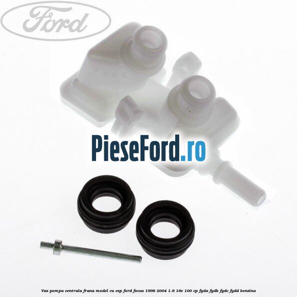 Vas pompa centrala frana model cu ESP Ford Focus 1998-2004 1.6 16V 100 cp