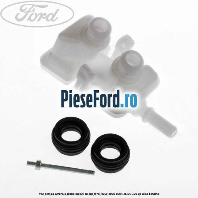 Vas pompa centrala frana model cu ESP Ford Focus 1998-2004 ST170 173 cp ALDA benzina