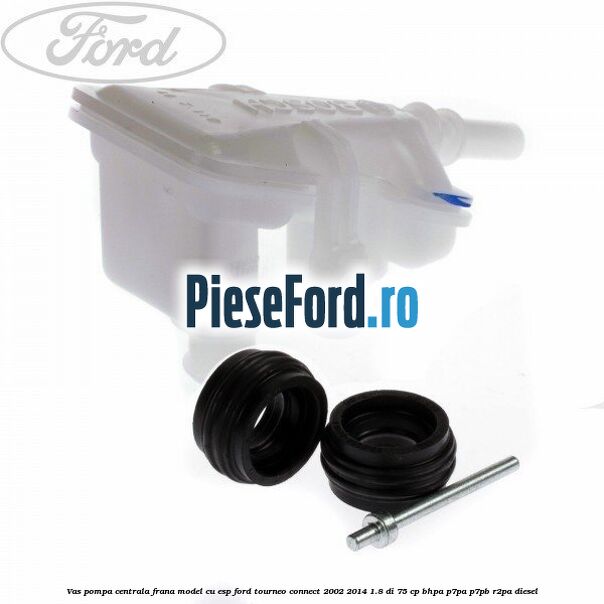 Vas pompa centrala frana model cu ESP Ford Tourneo Connect 2002-2014 1.8 Di 75 cp BHPA, P7PA, P7PB, R2PA diesel