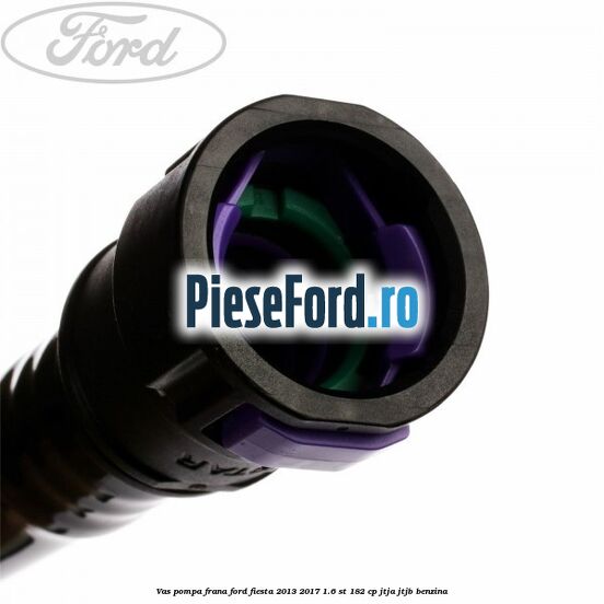 Vas pompa frana Ford Fiesta 2013-2017 1.6 ST 182 cp JTJA, JTJB benzina