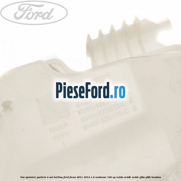 Vas spalator parbriz 4 usi berlina Ford Focus 2011-2014 1.0 EcoBoost 100 cp M2DA, M2DB, M2DC, SFDA, SFDB benzina