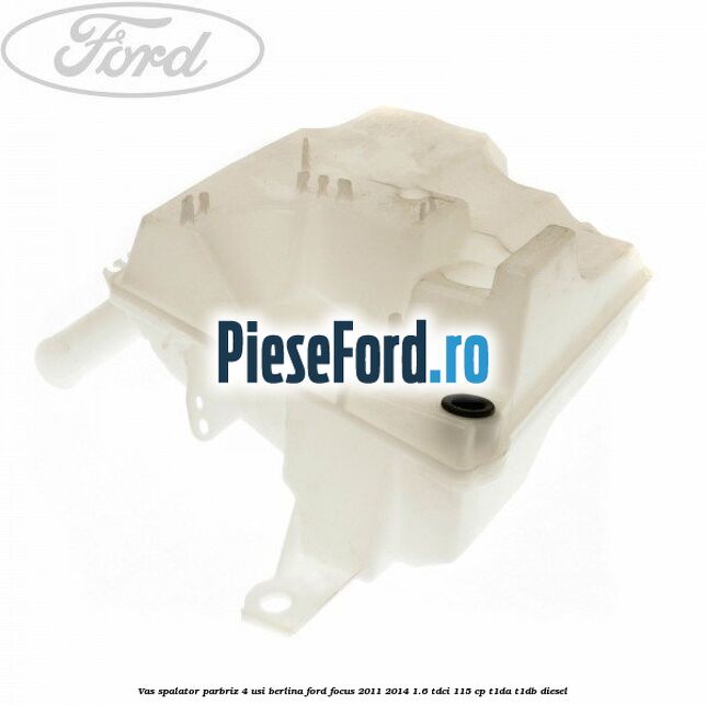 Vas spalator parbriz 4 usi berlina Ford Focus 2011-2014 1.6 TDCi 115 cp T1DA, T1DB diesel