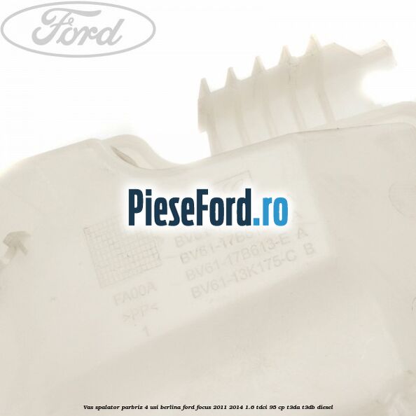 Vas spalator parbriz 4 usi berlina Ford Focus 2011-2014 1.6 TDCi 95 cp T3DA, T3DB diesel