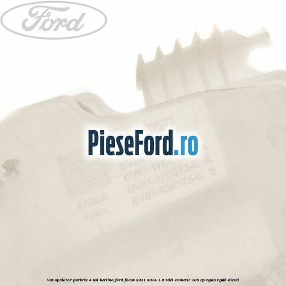 Vas spalator parbriz 4 usi berlina Ford Focus 2011-2014 1.6 TDCi ECOnetic 105 cp Vas spalator parbriz 4 usi berlina Ford Focus 2011-2014 1.6 TDCi ECOnetic 105 cp NGDA, NGDB diesel