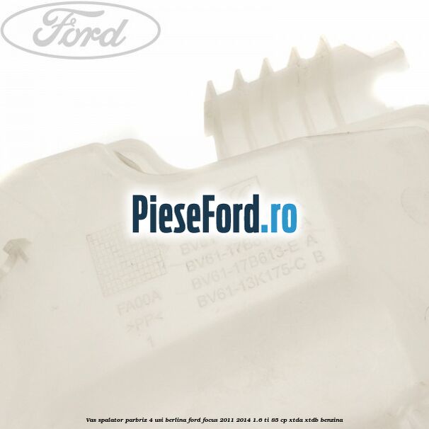 Vas spalator parbriz 4 usi berlina Ford Focus 2011-2014 1.6 Ti 85 cp XTDA, XTDB benzina