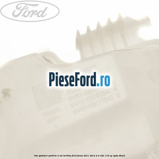 Vas spalator parbriz 4 usi berlina Ford Focus 2011-2014 2.0 TDCi 115 cp Vas spalator parbriz 4 usi berlina Ford Focus 2011-2014 2.0 TDCi 115 cp TYDA diesel
