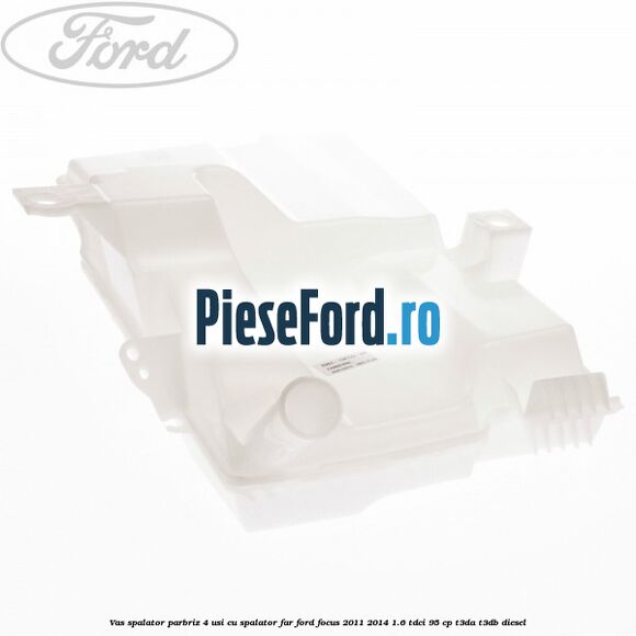 Vas spalator parbriz 4 usi cu spalator far Ford Focus 2011-2014 1.6 TDCi 95 cp T3DA, T3DB diesel