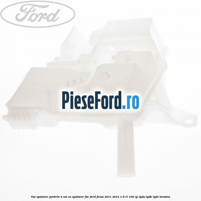 Vas spalator parbriz 4 usi cu spalator far Ford Focus 2011-2014 1.6 Ti 105 cp IQDA, IQDB, IQDC benzina