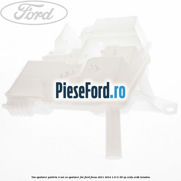 Vas spalator parbriz 4 usi cu spalator far Ford Focus 2011-2014 1.6 Ti 85 cp XTDA, XTDB benzina