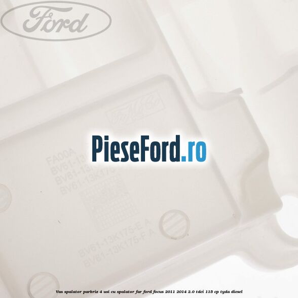 Vas spalator parbriz 4 usi cu spalator far Ford Focus 2011-2014 2.0 TDCi 115 cp TYDA diesel