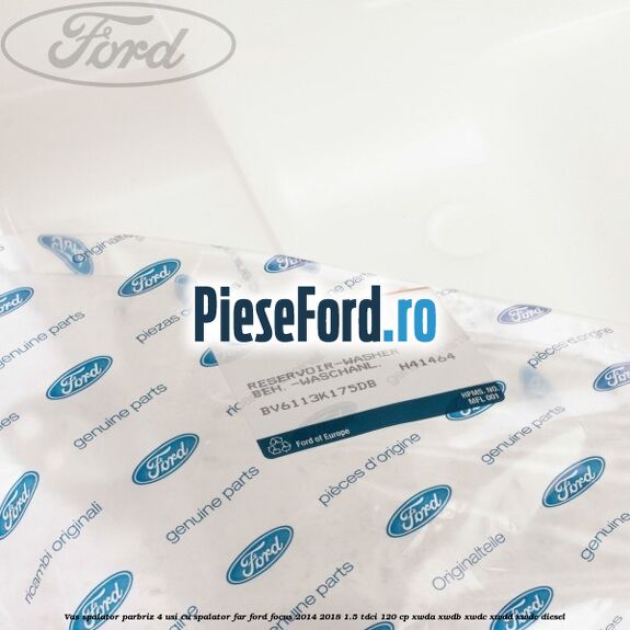 Vas spalator parbriz 4 usi cu spalator far Ford Focus 2014-2018 1.5 TDCi 120 cp Vas spalator parbriz 4 usi cu spalator far Ford Focus 2014-2018 1.5 TDCi 120 cp XWDA, XWDB, XWDC, XWDD, XWDE diesel