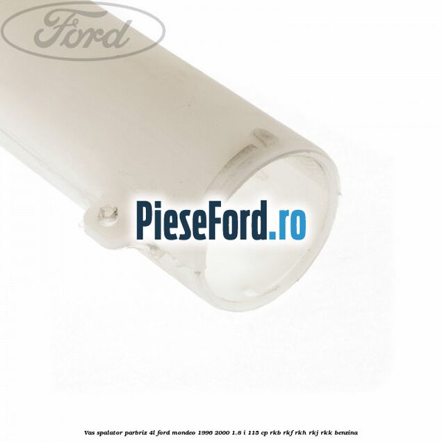 Vas spalator parbriz 4L Ford Mondeo 1996-2000 1.8 i 115 cp Vas spalator parbriz 4L Ford Mondeo 1996-2000 1.8 i 115 cp RKB, RKF, RKH, RKJ, RKK benzina
