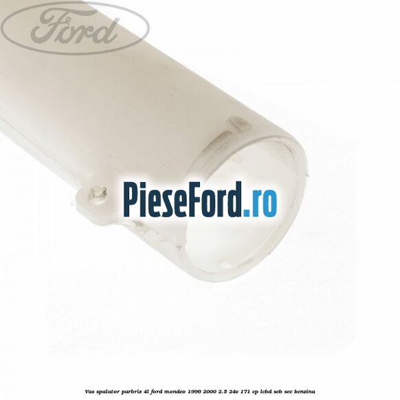 Vas spalator parbriz 4L Ford Mondeo 1996-2000 2.5 24V 171 cp LCBD, SEB, SEC benzina