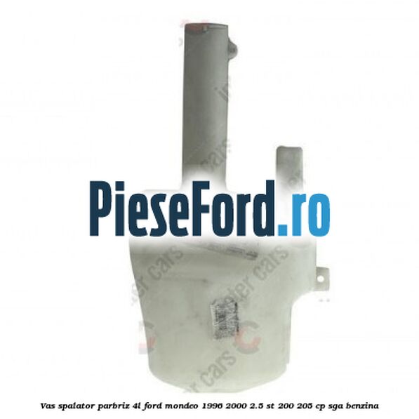 Vas spalator parbriz 4L Ford Mondeo 1996-2000 2.5 ST 200 205 cp SGA benzina