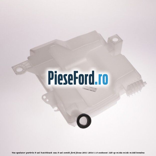 Vas spalator parbriz 5 usi hatchback sau 5 usi combi Ford Focus 2011-2014 1.0 EcoBoost 125 cp M1DA, M1DC, M1DD benzina
