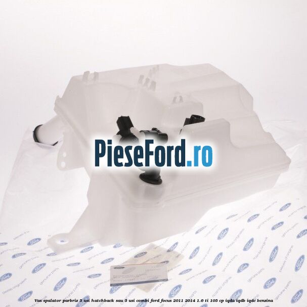 Vas spalator parbriz 5 usi hatchback sau 5 usi combi Ford Focus 2011-2014 1.6 Ti 105 cp Vas spalator parbriz 5 usi hatchback sau 5 usi combi Ford Focus 2011-2014 1.6 Ti 105 cp IQDA, IQDB, IQDC benzina