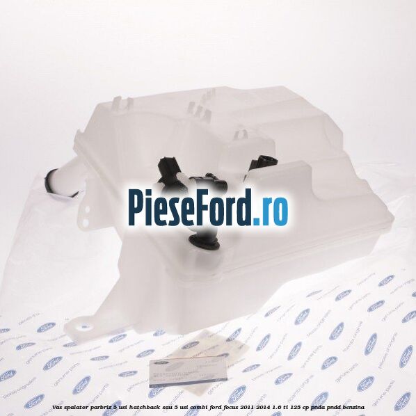 Vas spalator parbriz 5 usi hatchback sau 5 usi combi Ford Focus 2011-2014 1.6 Ti 125 cp Vas spalator parbriz 5 usi hatchback sau 5 usi combi Ford Focus 2011-2014 1.6 Ti 125 cp PNDA, PNDD benzina
