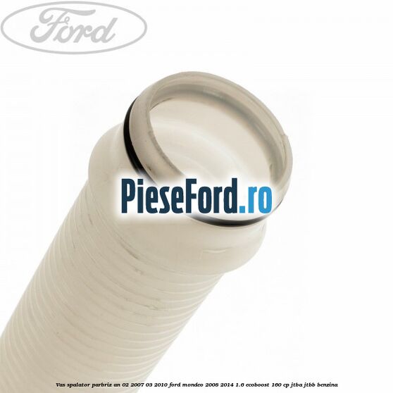 Vas spalator parbriz an 02/2007-03/2010 Ford Mondeo 2008-2014 1.6 EcoBoost 160 cp Vas spalator parbriz an 02/2007-03/2010 Ford Mondeo 2008-2014 1.6 EcoBoost 160 cp JTBA, JTBB benzina
