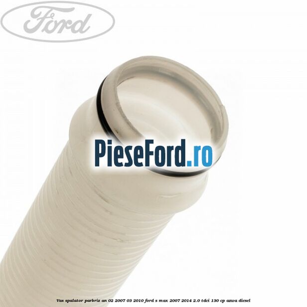 Vas spalator parbriz an 02/2007-03/2010 Ford S-Max 2007-2014 2.0 TDCi 130 cp Vas spalator parbriz an 02/2007-03/2010 Ford S-Max 2007-2014 2.0 TDCi 130 cp AZWA diesel