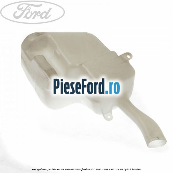 Vas spalator parbriz an 03/1998-09/2001 Ford Escort 1995-1998 1.6 i 16V 88 cp Vas spalator parbriz an 03/1998-09/2001 Ford Escort 1995-1998 1.6 i 16V 88 cp L1H benzina