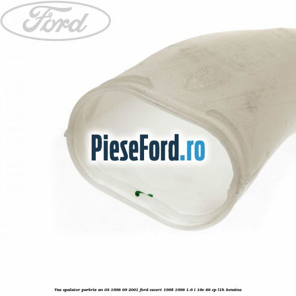Vas spalator parbriz an 03/1998-09/2001 Ford Escort 1995-1998 1.6 i 16V 88 cp Vas spalator parbriz an 03/1998-09/2001 Ford Escort 1995-1998 1.6 i 16V 88 cp L1H benzina
