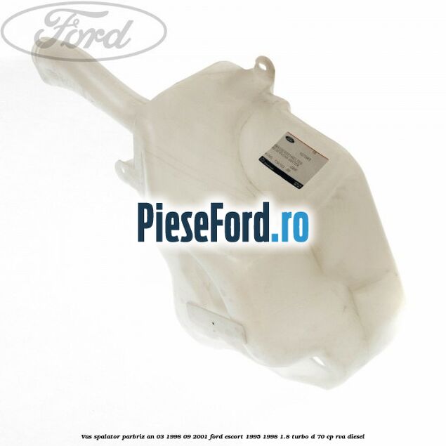 Vas spalator parbriz an 03/1998-09/2001 Ford Escort 1995-1998 1.8 Turbo D 70 cp RVA diesel