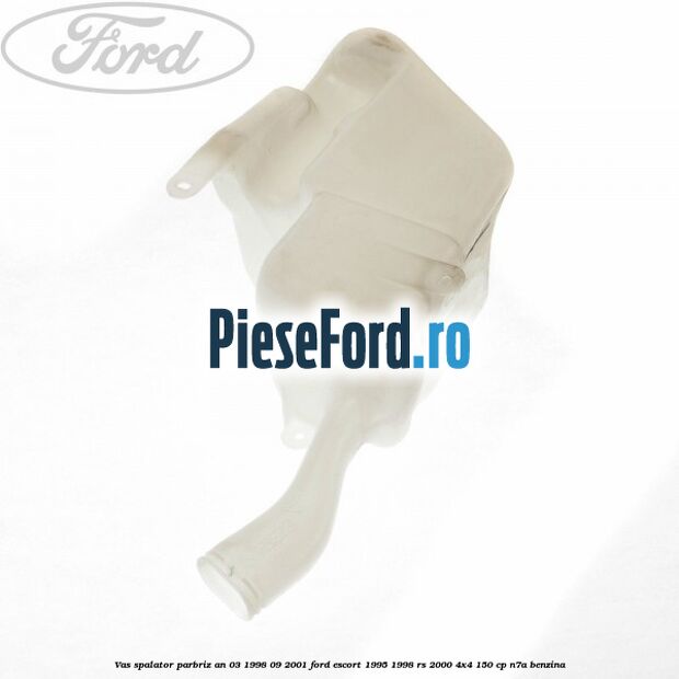 Vas spalator parbriz an 03/1998-09/2001 Ford Escort 1995-1998 RS 2000 4x4 150 cp Vas spalator parbriz an 03/1998-09/2001 Ford Escort 1995-1998 RS 2000 4x4 150 cp N7A benzina