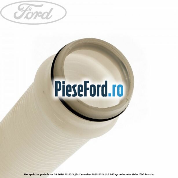 Vas spalator parbriz an 03/2010-12/2014 Ford Mondeo 2008-2014 2.0 145 cp AOBA, AOBC, TBBA, TBBB benzina