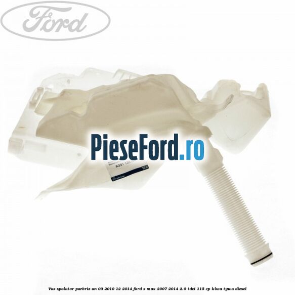 Vas spalator parbriz an 03/2010-12/2014 Ford S-Max 2007-2014 2.0 TDCi 115 cp KLWA, TYWA diesel