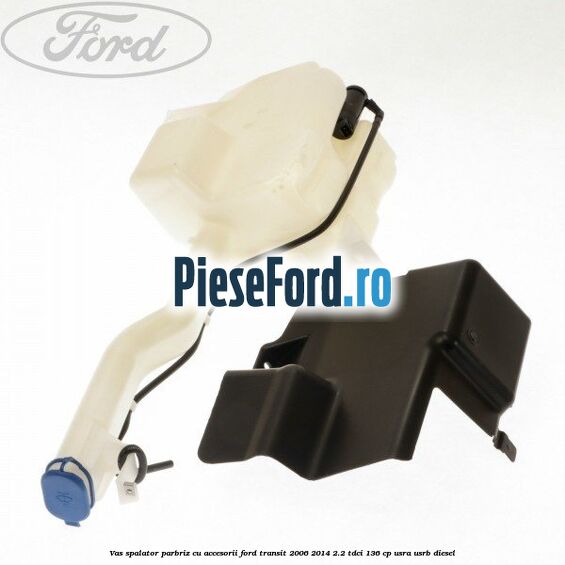 Vas spalator parbriz cu accesorii Ford Transit 2006-2014 2.2 TDCi 136 cp USRA, USRB diesel